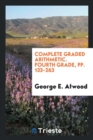 Complete Graded Arithmetic. Fourth Grade, Pp. 133-263 - Book