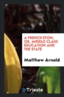 A French Eton; Or, Middle Class Education and the State - Book