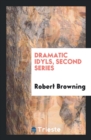 Dramatic Idyls. Second Series - Book