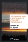 The Origin and Rationale of Colliery Explosions - Book
