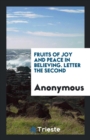 Fruits of Joy and Peace in Believing. Letter the Second - Book
