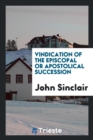 Vindication of the Episcopal or Apostolical Succession - Book