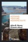 Nothing Venture, Nothing Have - Book