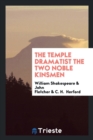 The Temple Dramatist the Two Noble Kinsmen - Book