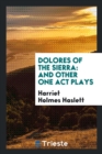 Dolores of the Sierra : And Other One Act Plays - Book