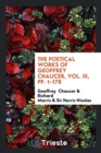 The Poetical Works of Geoffrey Chaucer, Vol. III, Pp. 1-178 - Book