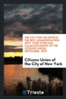 The City for the People! the Best Administration New York Ever Had. Campaign Book of the Citizens Union, September, 1903 - Book