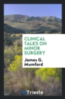 Clinical Talks on Minor Surgery - Book