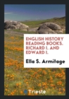 English History Reading Books. Richard I. and Edward I. - Book