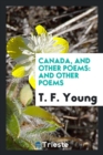 Canada, and Other Poems : And Other Poems - Book