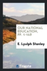 Our National Education, Pp. 1-149 - Book