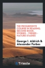 The Progressive Course in Reading. Second Book. Stories - Verses - Nature Stadies - Book