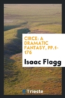 Circe : A Dramatic Fantasy, Pp.1-176 - Book