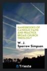 Handsbooks of Catholic Faith and Practice. Broad Church Theology - Book