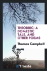 Theodric : A Domestic Tale, and Other Poems - Book