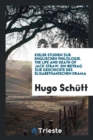 Kieler Studien Zur Englischen Philologie. the Life and Death of Jack Straw : Ein Beitrag Zur Geschichte Des Elisabethanischen Drama - Book
