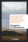 The Monuments of Athens : An Historical and Archaeological Description - Book