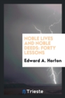 Noble Lives and Noble Deeds : Forty Lessons - Book