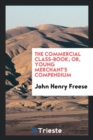 The Commercial Class-Book; Or, Young Merchant's Compendium - Book
