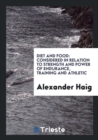 Diet and Food : Considered in Relation to Strength and Power of Endurance, Training and Athletic - Book