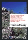 The Royal Exchange and the Palace of Industry; Or, the Possible Future of Europe and the World. in Three Parts - Book