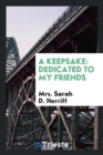 A Keepsake : Dedicated to My Friends - Book