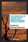 The Worship of God and Fellowship Among Men : A Series of Sermons on Public Worship - Book