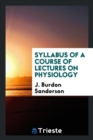 Syllabus of a Course of Lectures on Physiology. - Book