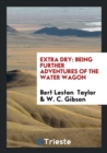 Extra Dry : Being Further Adventures of the Water Wagon - Book