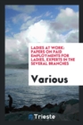 Ladies at Work : Papers on Paid Employments for Ladies, Experts in the Several Branches - Book