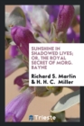 Sunshine in Shadowed Lives; Or, the Royal Secret of Morg. Bayne - Book