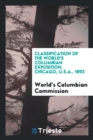 Classification of the World's Columbian Exposition, Chicago, U.S.A., 1893 - Book