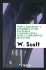 World Education : A Discussion of the Favorable Conditions for a World Campaign for Education - Book