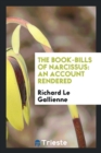 The Book-Bills of Narcissus : An Account Rendered - Book