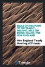 Rules of Discipline of the Yearly-Meeting, Held on Rhode-Island, for New-England - Book