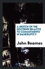 A Sketch of the Doctrine Relative to Commitments in Bankruptcy - Book