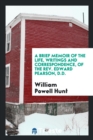 A Brief Memoir of the Life, Writings and Correspondence, of the Rev. Edward Pearson, D.D. - Book