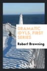 Dramatic Idyls, First Series - Book
