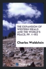 The Expansion of Western Ideals and the World's Peace; Pp. 1-192 - Book