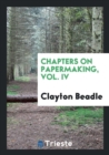 Chapters on Papermaking, Vol. IV - Book