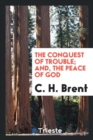 The Conquest of Trouble; And, the Peace of God - Book