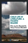 Child Life in Literature : A Fourth Reader - Book