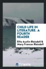 Child Life in Literature. a Fourth Reader - Book