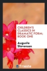Children's Classics in Dramatic Form; Book One - Book