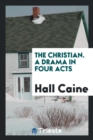 The Christian. a Drama in Four Acts - Book