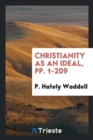 Christianity as an Ideal, Pp. 1-209 - Book