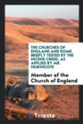 The Churches of England and Rome Briefly Tested by the Nicene Creed, as Applied by Mr. Northcote - Book