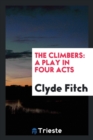 The Climbers : A Play in Four Acts - Book