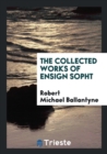 The Collected Works of Ensign Sopht - Book