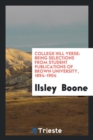 College Hill Verse : Being Selections from Student Publications of Brown University, 1894-1904 - Book
